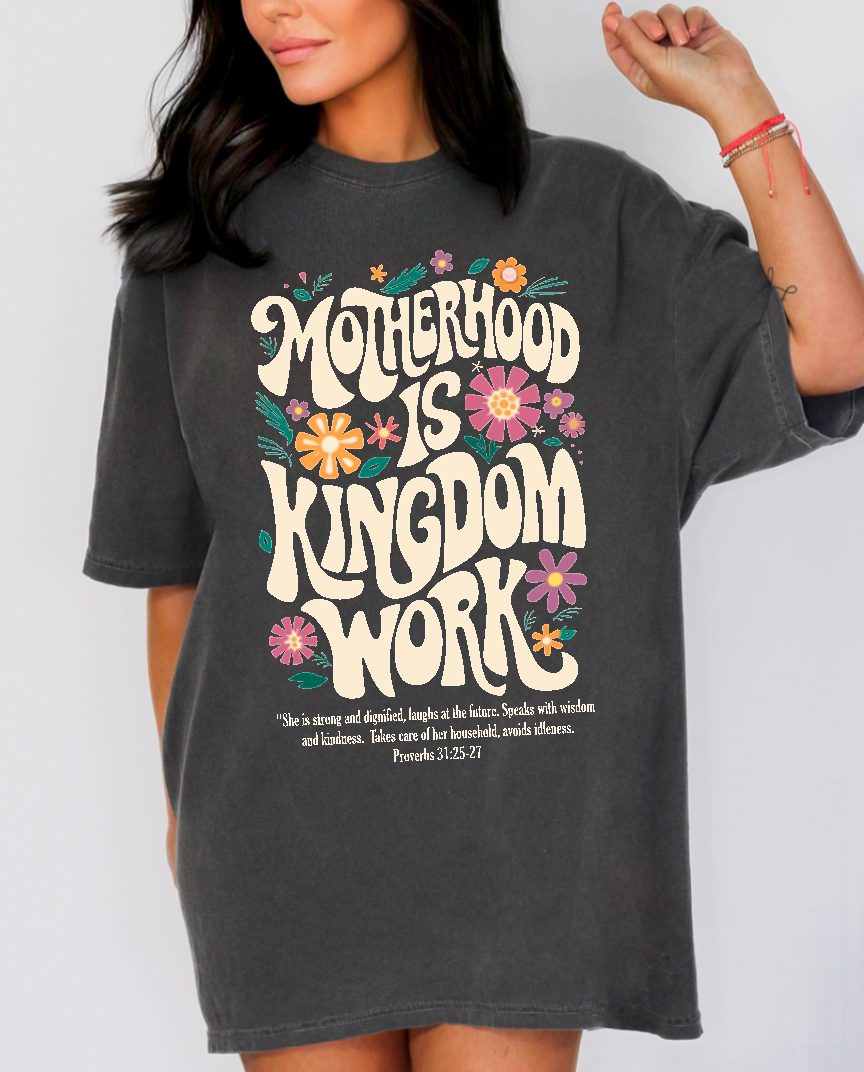 Motherhood is Kingdom Work Comfort Colors