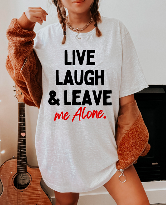 Live, Laugh and Leave me Alone short sleeve