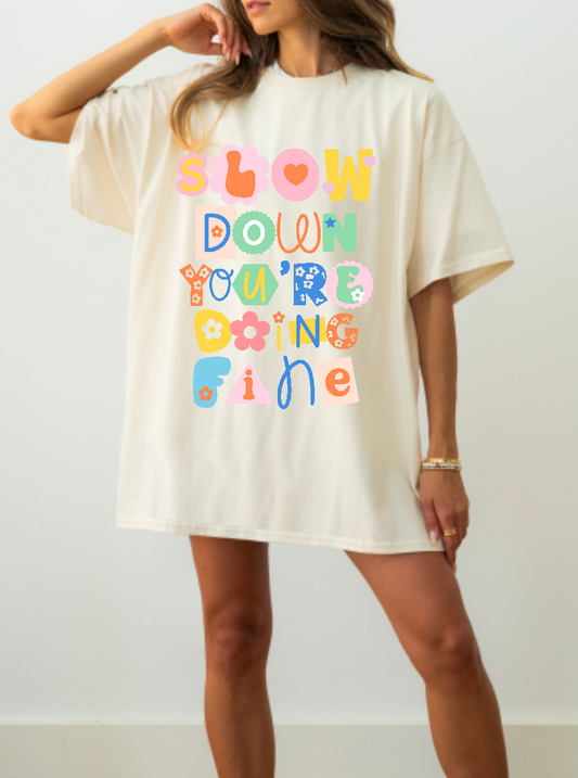 Slow Down You're Doing Fine  Comfort Colors