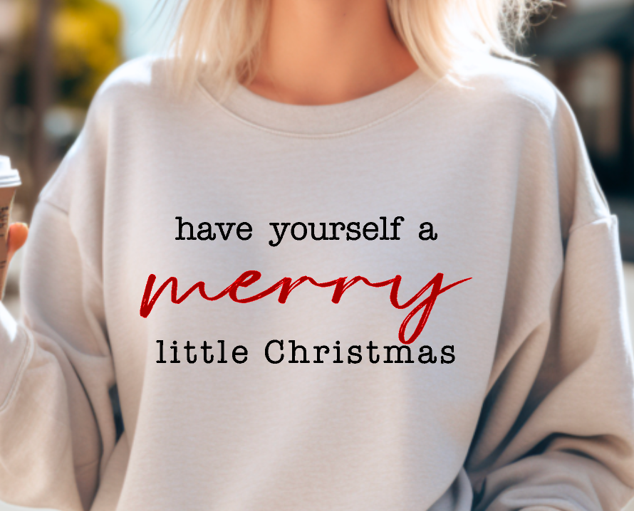 Have yourself a merry little Christmas crewneck sweatshirt