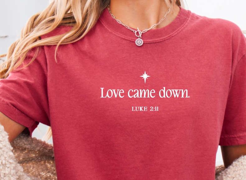 Love came down Comfort Colors