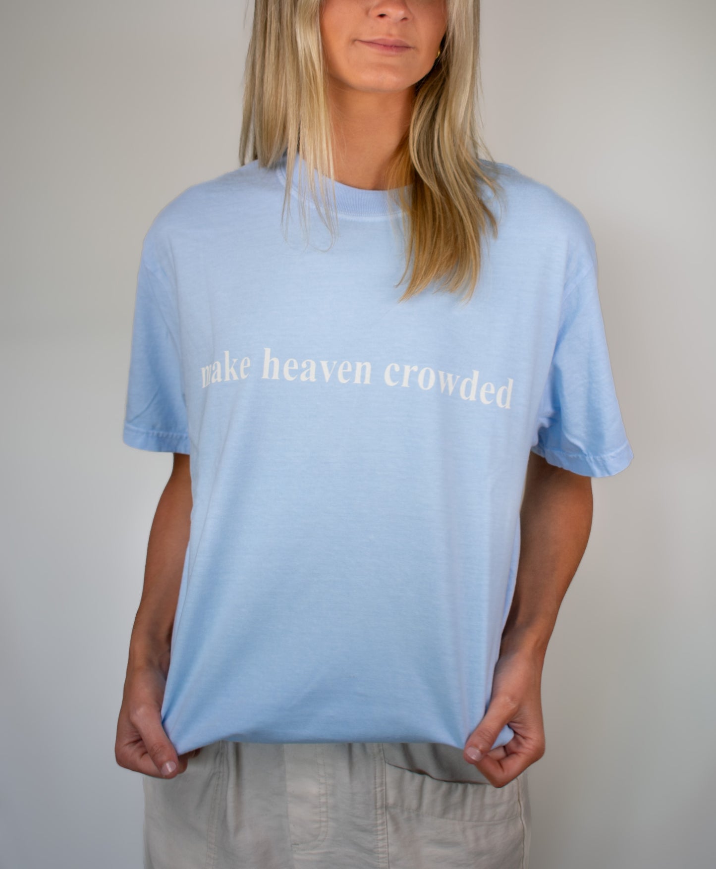Make Heaven Crowded  Comfort Colors (Hydrangea)
