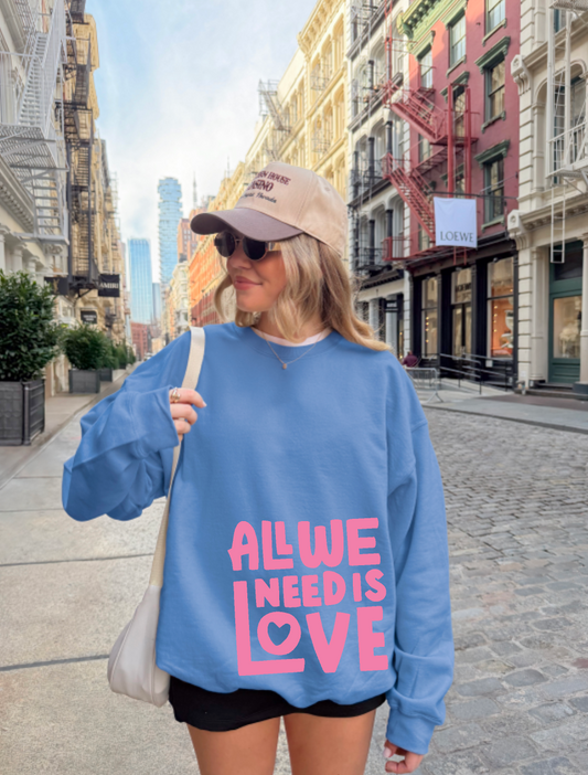 All We Need Is Love Crewneck Sweatshirt