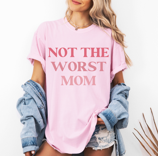 Not the Worst Mom Comfort Colors Tee