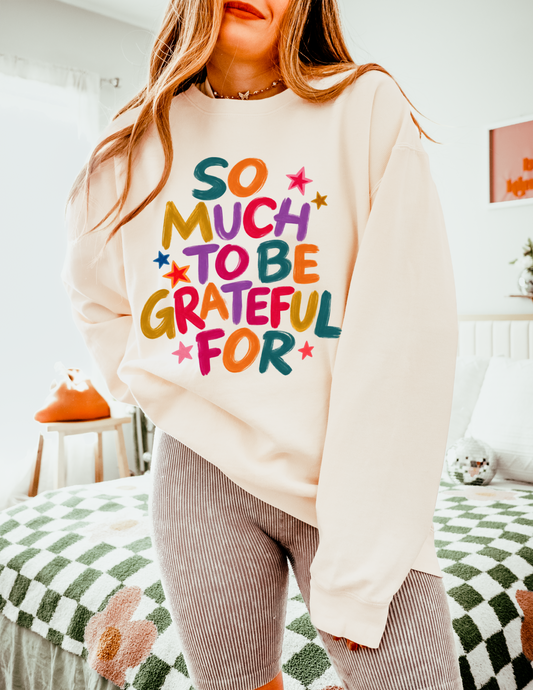 So Much to Be Grateful For Crewneck Sweatshirt
